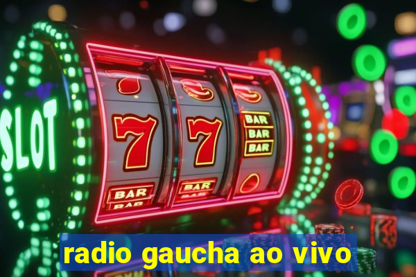 radio gaucha ao vivo